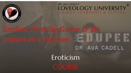 Eroticism Course - Explore Porn By Genre & It's Impact on Eroticism by Dr. Ava Cadell free download