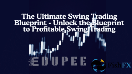 The Ultimate Swing Trading Blueprint - Unlock the Blueprint to Profitable Swing Trading by Fishfx free download